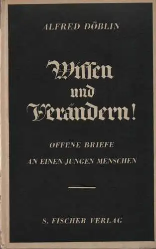 Döblin, Alfred: Wissen und Verändern! Offene Briefe an einen jungen Menschen. 