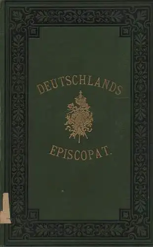 (Div. Autoren): Deutschlands Episcopat in Lebensbildern. Band I & II (in 1 Bd.). 