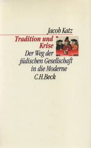 Katz, Jacob: Tradition und Krise. Der Weg der jüdischen Gesellschaft in die Moderne. 