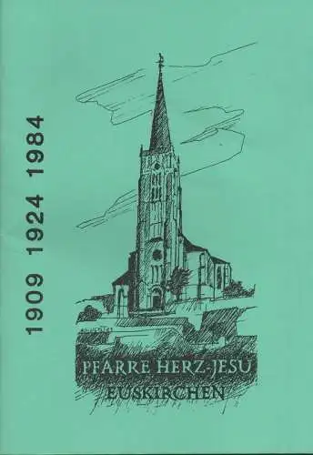Pfarrei Herz-Jesu (Euskirchen) (Hrsg.): Pfarre Herz-Jesu Euskirchen: 1909, 1924, 1984. 