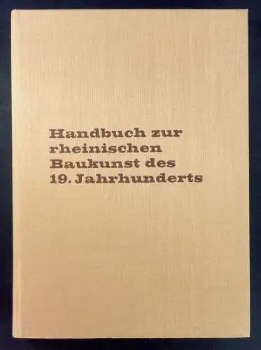Weyres, Willy / Mann, Albrecht: Handbuch zur Rheinischen Baukunst des 19. Jahrhunderts. 1800 bis 1880. 