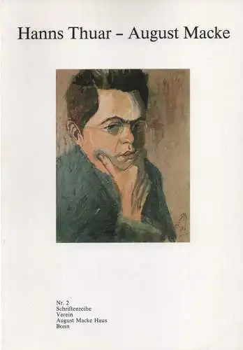 Verein August-Macke-Haus e.V. Mit Beitr. von Margarethe Jochimsen ; Andreas Pohlmann ; Hanns Thuar (Hrsg.): Hanns Thuar - August Macke: Freunde fürs Leben, Schilderung einer Jugendzeit. (Schriftenreihe / Verein August-Macke-Haus ; 2). 