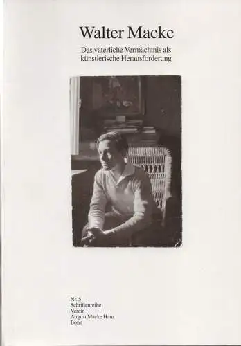 Verein August Macke Haus e.V. Mit Texten von: Margarethe Jochimsen ... [Konzeption von Buch u. Ausst., Red. u. Gestaltung: Andreas Pohlmann]: Walter Macke, das väterliche.. 