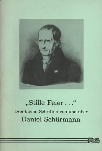Schürmann, Daniel [Mitverf.] ; Lorenz, Walter [Hrsg.]: "Stille Feier...": drei kleine Schriften von und über Daniel Schürmann. (Heimatkundliche Hefte des Archivs der Stadt Remscheid ; 17). 
