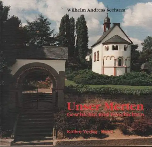 Sechtem, Wilhelm Andreas: Unser Merten: Geschichte und Geschichten. 
