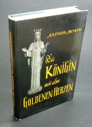 Monin, Arthur: Die Königin mit dem goldenen Herzen. Die Erscheinungen Unserer Lieben Frau von Beauraing. Deutsch von Thaddäus Soiron O.F.M. 