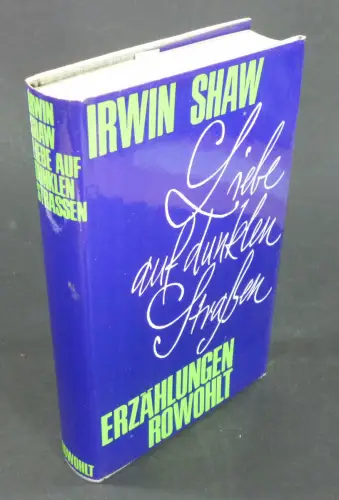 Shaw, Irwin: Liebe auf dunklen Straßen. Erzählungen. Deutsch von Paul Baudisch. 
