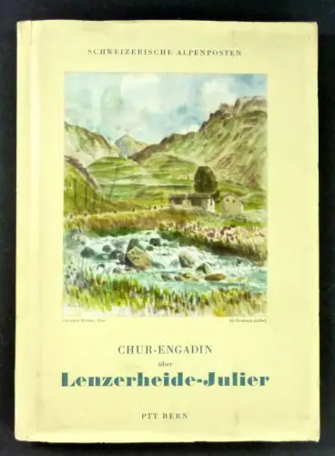 Generaldirektion der Post-, Telegraphen- und Telephonverwaltung (Hg.): Lenzerheide-Julier-Strasse. Chur - Tiefencastel - St. Moritz. (Schweizerische Alpenposten). 