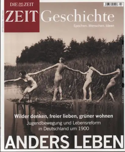 Benedikt Erenz / Dr. Volker Ullrich (Hrsg.): Anders leben. Wilder denken, freier lieben, grüner wohnen. Jugendbewegung und Lebensreform in Deutschland um 1900. Jahrgang 2013. Nr.2 (apart). (Die Zeit. Epochen, Menschen. Ideen). 