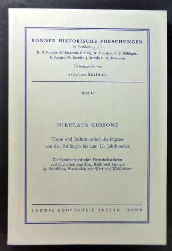 Gussone, Nikolaus: Thron und Inthronisation des Papstes von den Anfängen bis zum 12. Jahrhundert. Zur Beziehung zwischen Herrschaftszeichen und bildhaften Begriffen, Recht und Liturgie im.. 