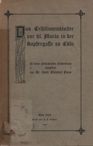 Paas, Theodor: Das Cellitinnenkloster zur hl. Maria in der Kupfergasse zu Cöln. 