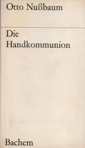 Nussbaum, Otto: Die Handkommunion. 