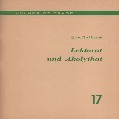 Nussbaum, Otto: Lektorat und Akolythat. Zur Neuordnung der liturgischen Laienämter. (Kölner Beiträge ; 17). 