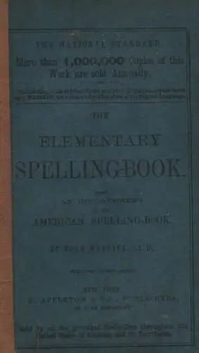 Webster, Noah: The elementary spelling book : being an improvement on "The American spelling-book". 