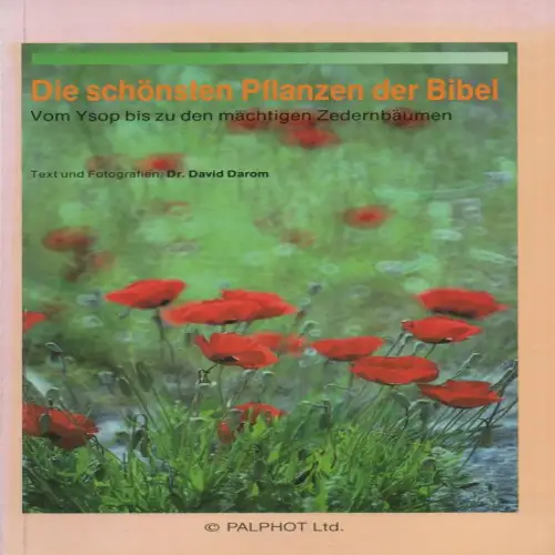 Darom, David: Die schönsten Pflanzen der Bibel. Vom Ysop bis zu den mächtigen Zedernbäumen. 