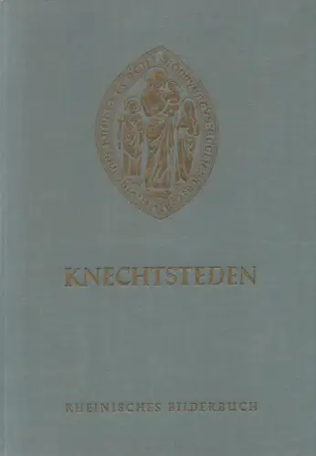 Jung, Wilhelm: Die ehemalige Prämonstratenser-Stiftskirche Knechtsteden. (Rheinisches Bilderbuch ; 7). 