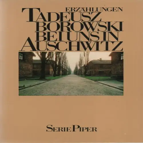 Borowski, Tadeusz: Bei uns in Auschwitz. Erzählungen. (SERIE PIPER ; 258). 