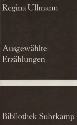 Ullmann, Regina: Ausgewählte Erzählungen. (Bibliothek Suhrkamp ; 651). 
