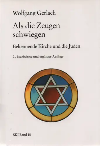 Gerlach, Wolfgang: Als die Zeugen schwiegen. Bekennende Kirche und die Juden. (Studien zu Kirche und Israel ; 10). 