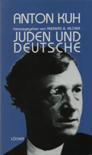 Kuh, Anton / Kilcher, Andreas B. (Hrsg.): Juden und Deutsche. 