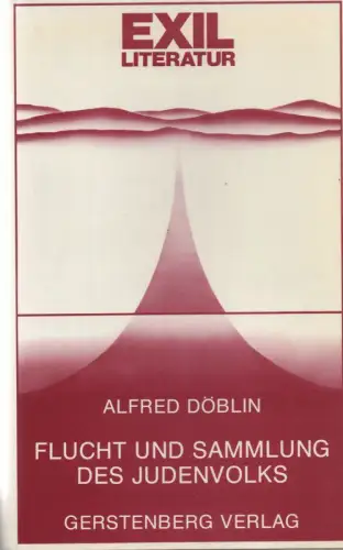 Döblin, Alfred: Flucht und Sammlung des Judenvolks: Aufsätze und Erzählungen. 