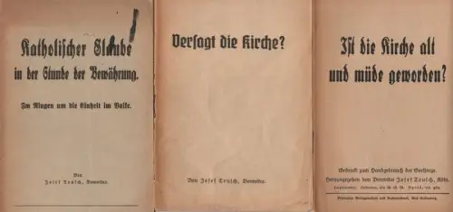 Teusch, Josef: Katholischer Glaube in der Stunde der Bewährung: im Ringen um die Einheit im Volke. + Versagt die Kirche? + Ist die Kirche alt und müde geworden?: Gedruckt zum Handgebrauch der Seelsorge. 