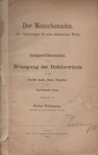 Tillmann, Fritz: Der Menschensohn. Jesu Selbstzeugnis für seine messianische Würde. (Dissertation). 