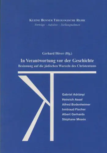 Höver, Gerhard / Mosès, Stéphane: In Verantwortung vor der Geschichte. Besinnung auf die jüdischen Wurzeln des Christentums. (Kleine Bonner theologische Reihe ; 1999). 