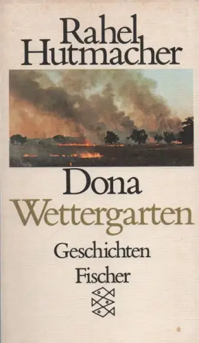 Hutmacher, Rahel: Dona, Wettergarten. Geschichten. (Fischer-Taschenbücher, 5391). 