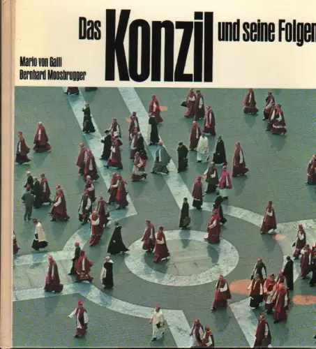 Galli, Mario von / Moosbrugger, Bernhard: Das Konzil und seine Folgen. 