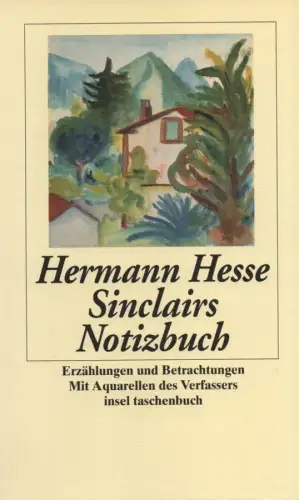 Hesse, Hermann: Sinclairs Notizbuch. Erzählungen und Betrachtungen. (Insel-Taschenbuch ; 2713). 