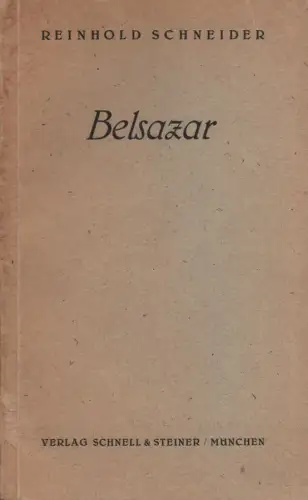 Schneider, Reinhold: Belsazar: Drama nach Calderons "Cena de Baltasar". 