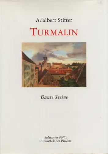 Stifter, Adalbert: Turmalin. Bunte Steine. 