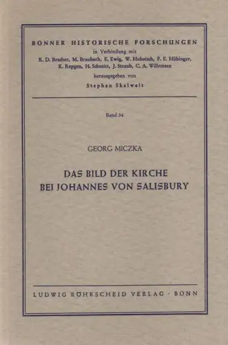 Miczka, Georg: Das Bild der Kirche bei Johannes von Salisbury. (Bonner historische Forschungen ; Bd 34). 