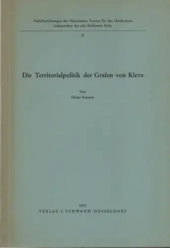 Kastner, Dieter: Die Territorialpolitik der Grafen von Kleve. (Veröffentlichungen des Historischen Vereins für den Niederrhein insbesondere das alte Erzbistum Köln ; 11). 