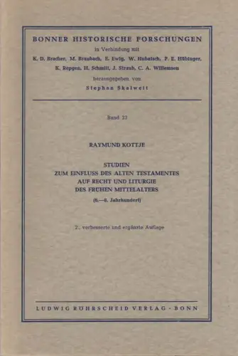 Kottje, Raymund: Studien zum Einfluss des Alten Testamentes auf Recht und Liturgie des frühen Mittelalters: (6. - 8. Jahrhundert). (Bonner historische Forschungen ; 23). 