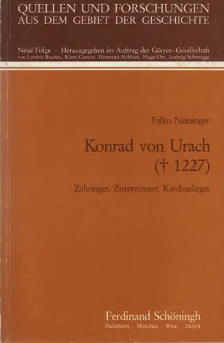 Neininger, Falko: Konrad von Urach: (+ 1227) ; Zähringer, Zisterzienser, Kardinallegat. (Quellen und Forschungen aus dem Gebiet der Geschichte ; 17). 
