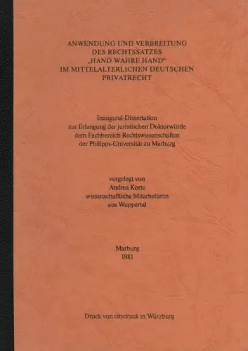 Korte-Böger, Andrea: Anwendung und Verbreitung des Rechtssatzes "Hand wahre Hand" im mittelalterlichen deutschen Privatrecht. (Dissertation). 