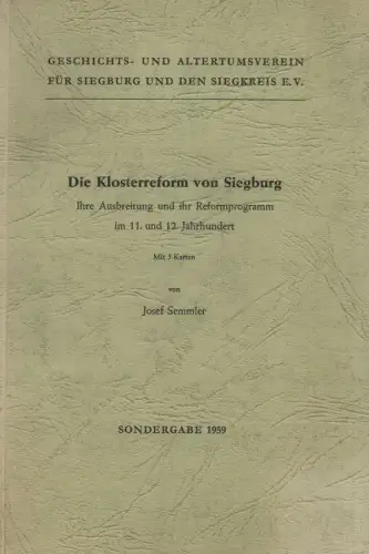Semmler, Josef: Die Klosterreform von Siegburg: ihre Ausbreitung und ihr Reformprogramm im 11. und 12. Jahrhundert. (Rheinisches Archiv ; 53). 