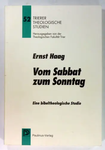 Haag, Ernst: Vom Sabbat zum Sonntag. Eine bibeltheologische Studie. (Trierer theologische Studien, 52). 