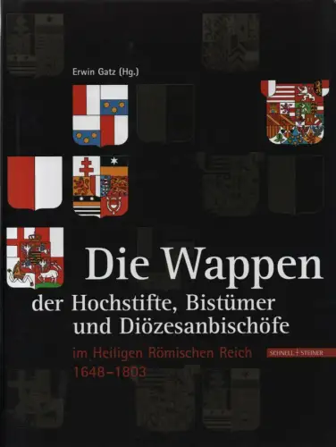 Gatz, Erwin (Hrsg.): Die Wappen der Hochstifte, Bistümer und Diözesanbischöfe im Heiligen Römischen Reich: 1648 - 1803. 