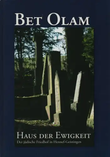 Rupprath, Gisela / Fischer, Helmut / Müller-Grote, Dominique: Bet Olam - Haus der Ewigkeit. Der jüdische Friedhof in Hennef-Geistingen. (Zeugnisse jüdischer Kultur im Rhein-Sieg-Kreis ; 4). 