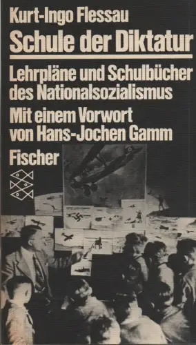 Flessau, Kurt-Ingo: Schule der Diktatur. Lehrpläne u. Schulbücher d. Nationalsozialismus. (Fischer-Taschenbücher ; 3422). 