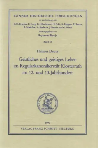Deutz, Helmut: Geistliches und geistiges Leben im Regularkanonikerstift Klosterrath im 12. und 13. Jahrhundert. (Bonner historische Forschungen ; 54). 