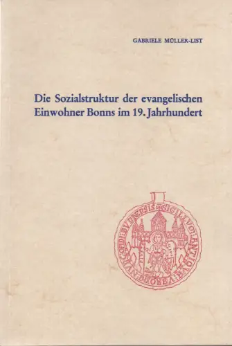 Müller-List, Gabriele: Die Sozialstruktur der evangelischen Einwohner Bonns im 19. Jahrhundert. (Veröffentlichungen des Stadtarchivs Bonn ; 25). 