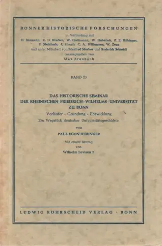 Hübinger, Paul Egon / Levison, Wilhelm: Das Historische Seminar der Rheinischen Friedrich-Wilhelms-Universität zu Bonn: Vorläufer, Gründung, Entwicklung ; ein Wegstück deutscher Universitätsgeschichte. (Bonner historische Forschungen ; 20). 