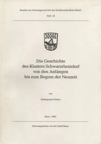 Frizen, Hildegunde: Die Geschichte des Klosters Schwarzrheindorf von den Anfängen bis zum Beginn der Neuzeit. 