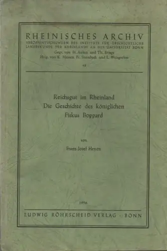 Heyen, Franz-Josef: Reichsgut im Rheinland. Die Geschichte des königlichen Fiskus Boppard. (Rheinisches Archiv ; 48). 