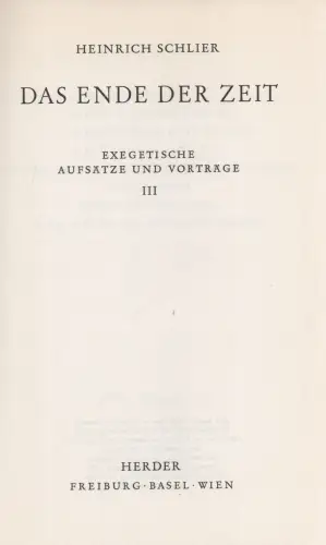 Schlier, Heinrich: Exegetische Aufsätze und Vorträge. Bd.3: Das Ende der Zeit. 