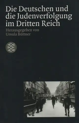 Angress, Werner T. / Büttner, Ursula: Die Deutschen und die Judenverfolgung im Dritten Reich. (Fischer ; 15896). (Eine Veröffentlichung der Forschungsstelle für Zeitgeschichte in Hamburg). 